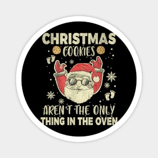 Christmas Cookies Aren't The Only Thing In The Oven Magnet